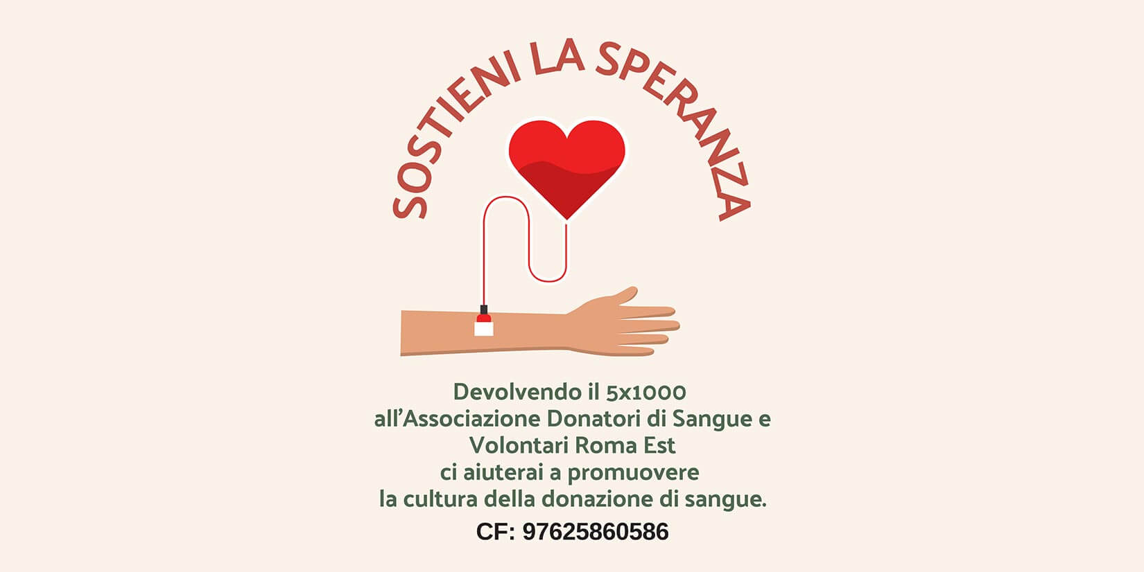 Illustrazione di un braccio con ago collegato a un tubo che forma un cuore rosso, con il testo 'Sostieni la speranza: devolvendo il 5×1000 all’Associazione Donatori di Sangue e Volontari Roma Est CF 97625860586